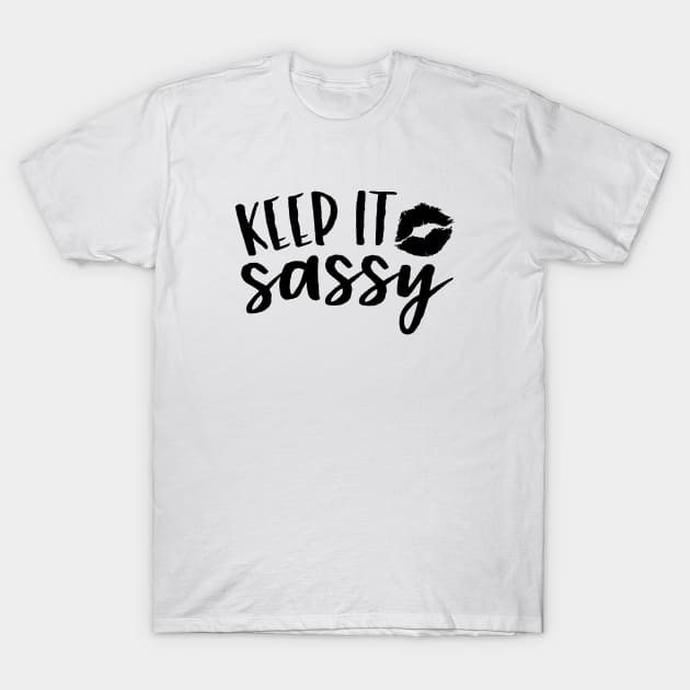 Keep It Sassy T-Shirt by CANVAZSHOP